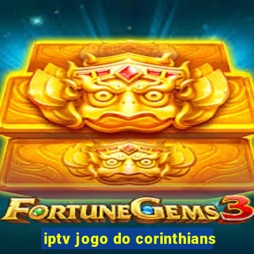 iptv jogo do corinthians